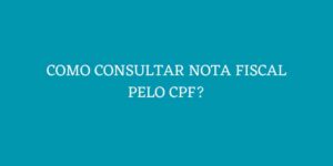 COMO CONSULTAR NOTA FISCAL PELO CPF