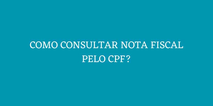 COMO CONSULTAR NOTA FISCAL PELO CPF