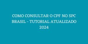 COMO CONSULTAR O CPF NO SPC BRASIL TUTORIAL ATUALIZADO 2024