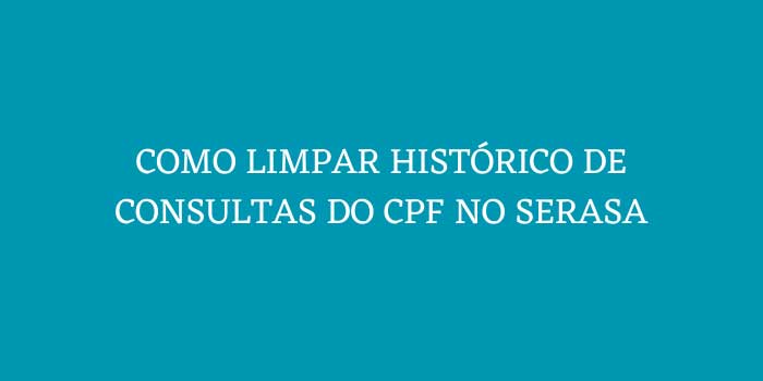 COMO LIMPAR HISTORICO DE CONSULTAS DO CPF NO SERASA
