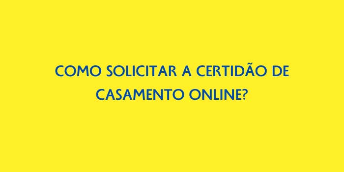 COMO SOLICITAR A CERTIDAO DE CASAMENTO ONLINE