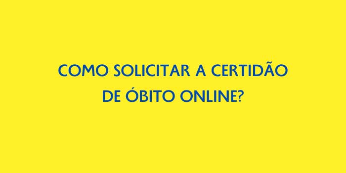 COMO SOLICITAR A CERTIDAO DE OBITO ONLINE