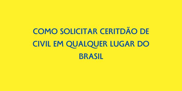 COMO SOLICITAR CERITDAO DE CIVIL EM QUALQUER LUGAR DO BRASIL